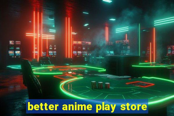 better anime play store